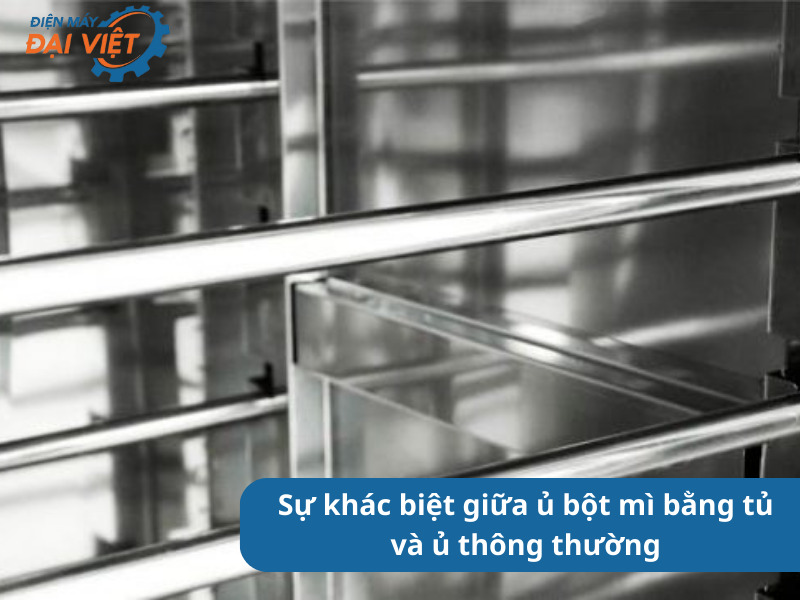 Sự khác biệt giữa ủ bột mì bằng tủ và ủ thông thường